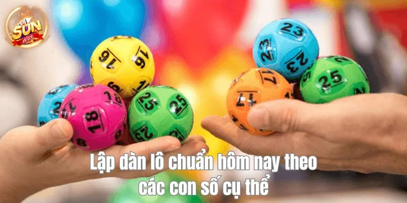 Dàn Lô Chuẩn Hôm Nay: Cập Nhật Bộ Số Cực Đẹp Cho Bạn 3 Các con số cụ thể giúp dàn lô chuẩn hôm nay tối đa tỷ lệ thắng.